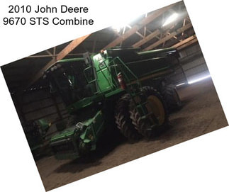 2010 John Deere 9670 STS Combine