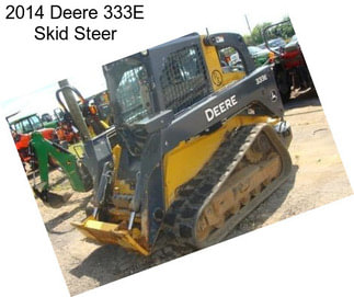 2014 Deere 333E Skid Steer