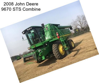 2008 John Deere 9670 STS Combine