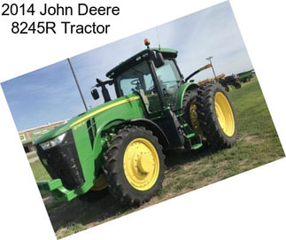 2014 John Deere 8245R Tractor