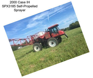 2000 Case IH SPX3185 Self-Propelled Sprayer