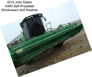 2012 John Deere A400 Self-Propelled Windrowers and Swather