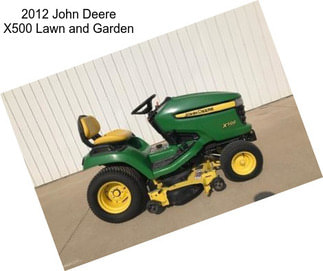 2012 John Deere X500 Lawn and Garden