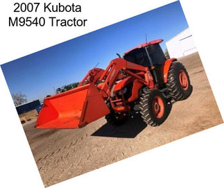 2007 Kubota M9540 Tractor