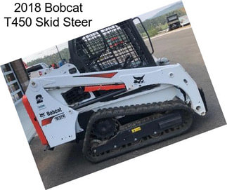 2018 Bobcat T450 Skid Steer