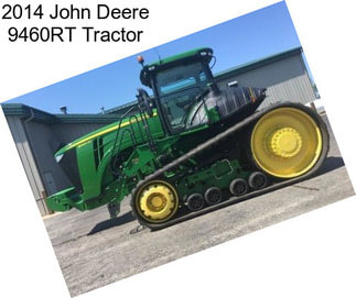 2014 John Deere 9460RT Tractor