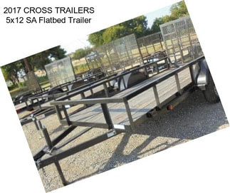 2017 CROSS TRAILERS 5x12 SA Flatbed Trailer