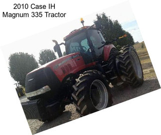 2010 Case IH Magnum 335 Tractor