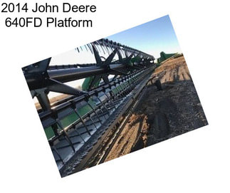 2014 John Deere 640FD Platform