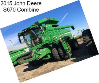 2015 John Deere S670 Combine