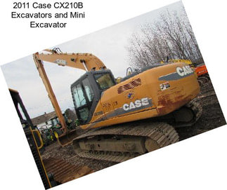 2011 Case CX210B Excavators and Mini Excavator