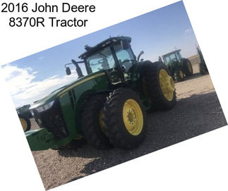 2016 John Deere 8370R Tractor