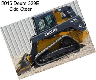 2016 Deere 329E Skid Steer