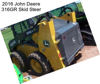 2016 John Deere 316GR Skid Steer