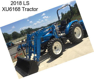 2018 LS XU6168 Tractor