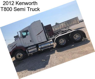 2012 Kenworth T800 Semi Truck