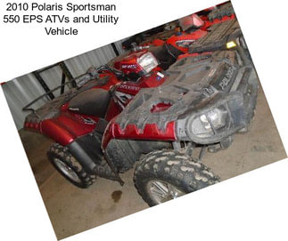 2010 Polaris Sportsman 550 EPS ATVs and Utility Vehicle