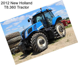 2012 New Holland T8.360 Tractor