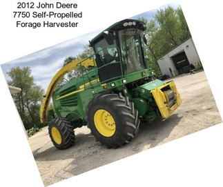 2012 John Deere 7750 Self-Propelled Forage Harvester