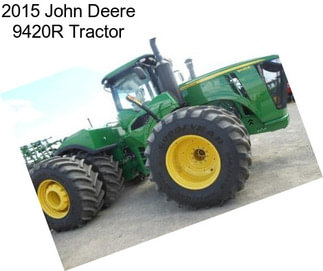 2015 John Deere 9420R Tractor