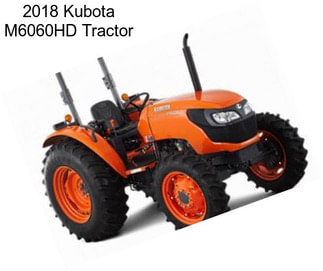 2018 Kubota M6060HD Tractor
