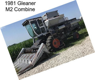 1981 Gleaner M2 Combine