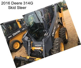 2016 Deere 314G Skid Steer