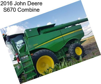 2016 John Deere S670 Combine