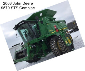 2008 John Deere 9570 STS Combine