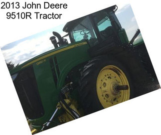 2013 John Deere 9510R Tractor