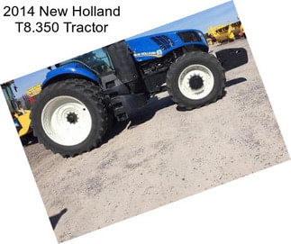 2014 New Holland T8.350 Tractor