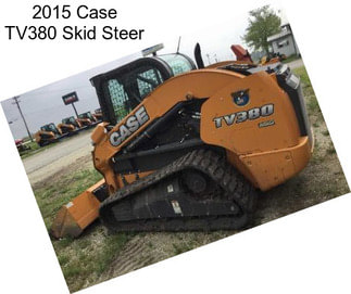 2015 Case TV380 Skid Steer