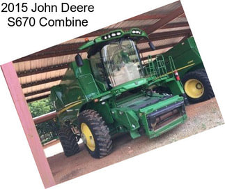 2015 John Deere S670 Combine