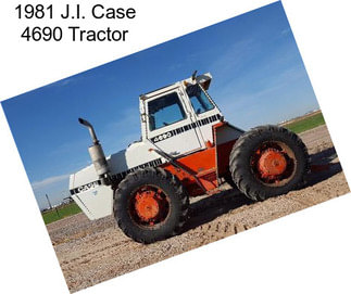 1981 J.I. Case 4690 Tractor