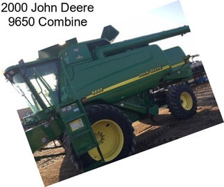 2000 John Deere 9650 Combine