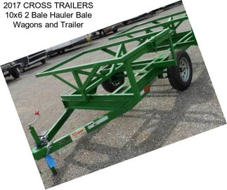 2017 CROSS TRAILERS 10x6 2 Bale Hauler Bale Wagons and Trailer