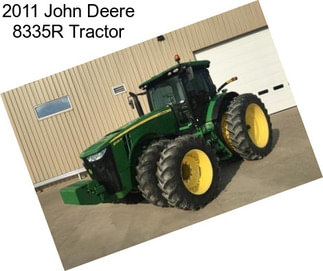 2011 John Deere 8335R Tractor