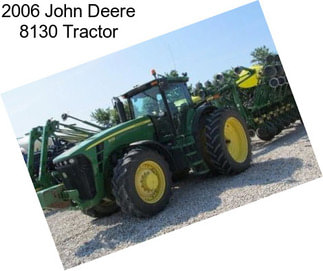 2006 John Deere 8130 Tractor