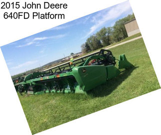 2015 John Deere 640FD Platform