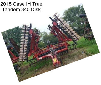 2015 Case IH True Tandem 345 Disk