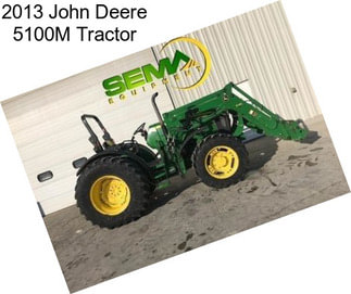 2013 John Deere 5100M Tractor