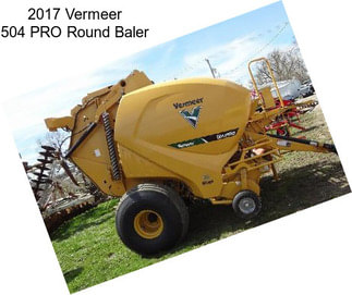 2017 Vermeer 504 PRO Round Baler