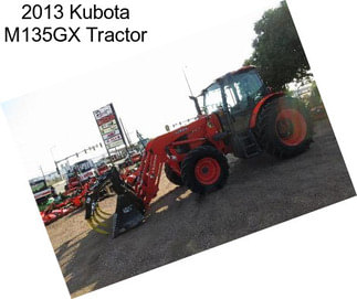 2013 Kubota M135GX Tractor