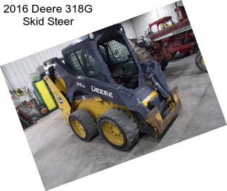 2016 Deere 318G Skid Steer