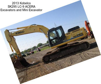 2013 Kobelco SK295 LC-9 ACERA Excavators and Mini Excavator