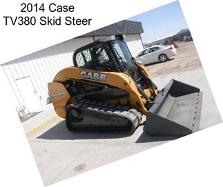 2014 Case TV380 Skid Steer