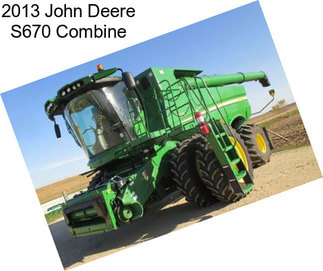 2013 John Deere S670 Combine