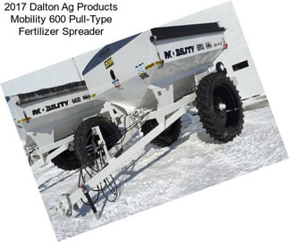 2017 Dalton Ag Products Mobility 600 Pull-Type Fertilizer Spreader