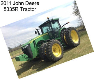 2011 John Deere 8335R Tractor