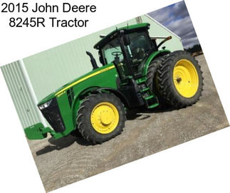 2015 John Deere 8245R Tractor